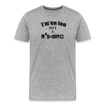 Je m'en fou, je vais à l'arrache - T-shirt bio Premium Homme - gris chiné - Devant - Damien (186cm)