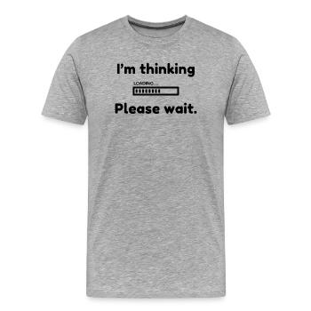 I'm thinking, please wait. - Men's Premium Organic T-Shirt - heather grey - Front - Damien (186cm)