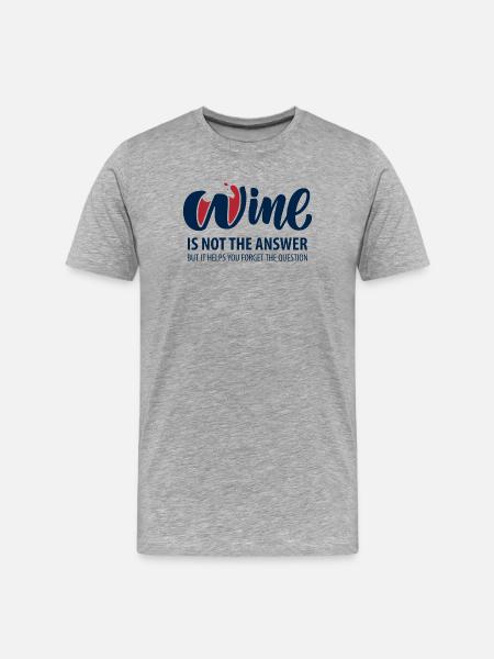 Wine is not the answer - Men's Premium Organic T-Shirt - heather grey