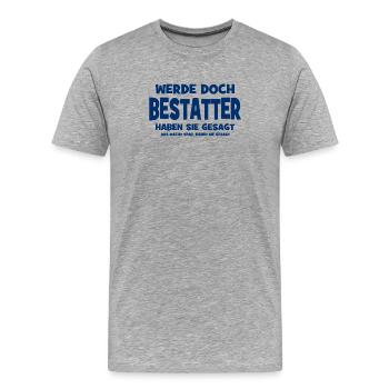 Devenir croque-mort après tout, disaient-ils - Ça fait - T-shirt bio Premium Homme - gris chiné - Devant - Damien (186cm)
