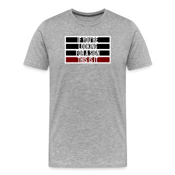 Si vous cherchez un signe c’est ça, désirez - T-shirt bio Premium Homme - gris chiné - Devant - Damien (186cm)
