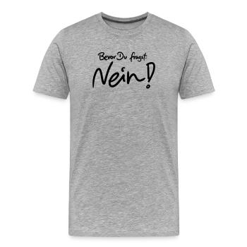Bevor Du fragst: NEIN! (Das Original) - Männer Premium Bio T-Shirt - Grau meliert - Vorne - Damien (186cm)