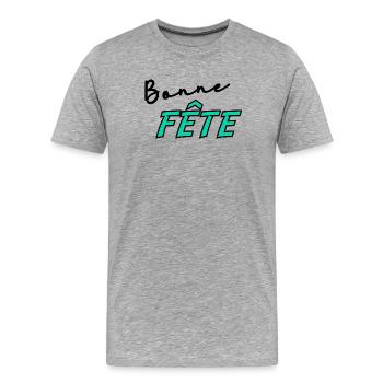 BONNE FÊTE. FÊTE DES MÈRES. FÊTE DES PÈRES. FÊTE - T-shirt bio Premium Homme - gris chiné - Devant - Damien (186cm)