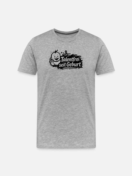 Talentfrei seit Geburt - Männer Premium Bio T-Shirt - Grau meliert