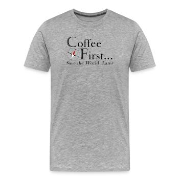 Kaffee erst. Rettet die Welt später. - Männer Premium Bio T-Shirt - Grau meliert - Vorne - Damien (186cm)