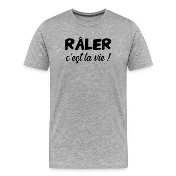 Râler c'est la vie ! Humour Drôle Blague - T-shirt bio Premium Homme - gris chiné - Devant - Damien (186cm)