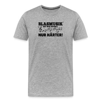 Blasmusik – Nur härter als Sport - Männer Premium Bio T-Shirt - Grau meliert - Vorne - Damien (186cm)