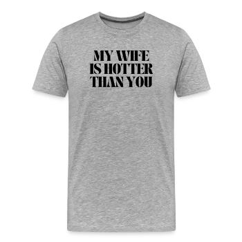 Meine Frau ist heißer als du - Männer Premium Bio T-Shirt - Grau meliert - Vorne - Damien (186cm)