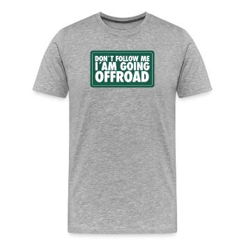 Don't follow me, I ́m going Offroad - Men's Premium Organic T-Shirt - heather grey - Front - Damien (186cm)