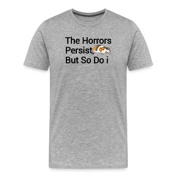 The horrors remain, but so do I - Men's Premium Organic T-Shirt - heather grey - Front - Damien (186cm)