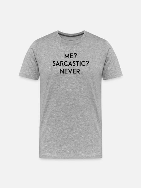 Me? Sarcastic? Never - Men's Premium Organic T-Shirt - heather grey