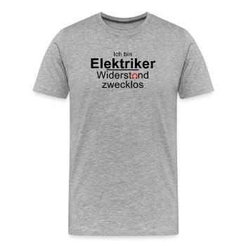 Ich bin Elektriker - Widerstand zwecklos - Ohm - Männer Premium Bio T-Shirt - Grau meliert - Vorne - Damien (186cm)