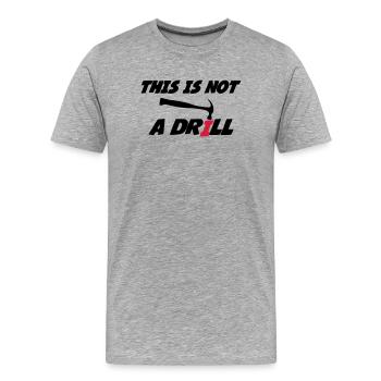 This is not a drill 🔨 - T-shirt bio Premium Homme - gris chiné - Devant - Damien (186cm)