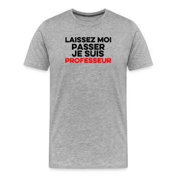 Laissez-Moi passer, je suis professeur - T-shirt bio Premium Homme - gris chiné - Devant - Damien (186cm)
