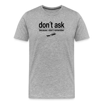 don ́t ask - because i don ́t remember - Men's Premium Organic T-Shirt - heather grey - Front - Damien (186cm)