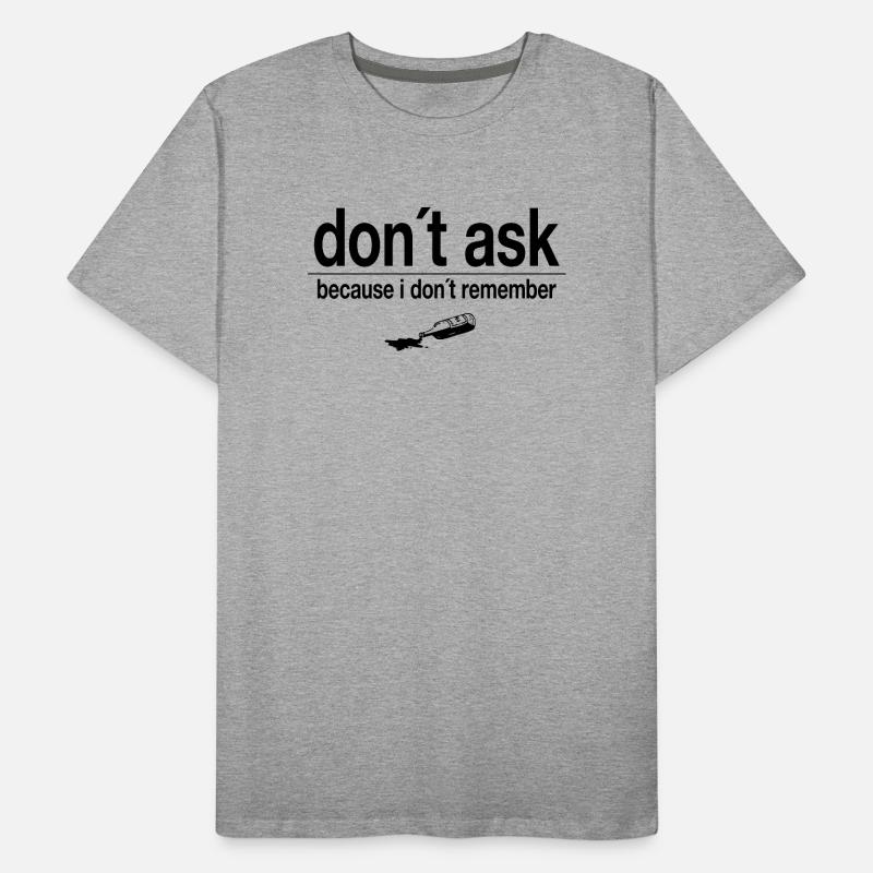 don´t ask - because i don´t remember Männer Premium Bio T-Shirt