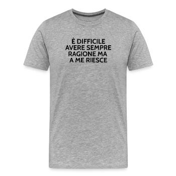 È Difficile Avere Sempre Ragione Ma A Me Riesce  - T-shirt bio Premium Homme - gris chiné - Devant - Damien (186cm)