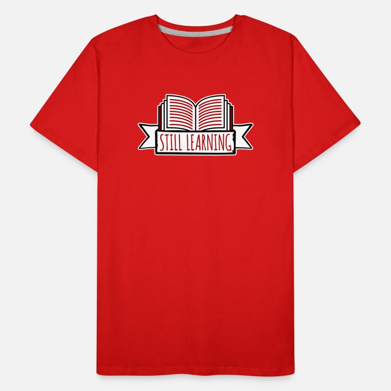 Still Learning Growth Student Motivation Saying Men's Premium Organic T-Shirt