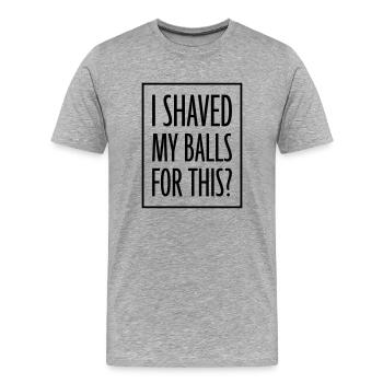 I shaved my balls - Männer Premium Bio T-Shirt - Grau meliert - Vorne - Damien (186cm)