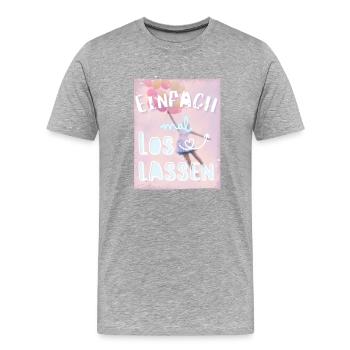 Il suffit de lâcher prise ! Citation de motivation pour un nouveau départ - T-shirt bio Premium Homme - gris chiné - Devant - Damien (186cm)