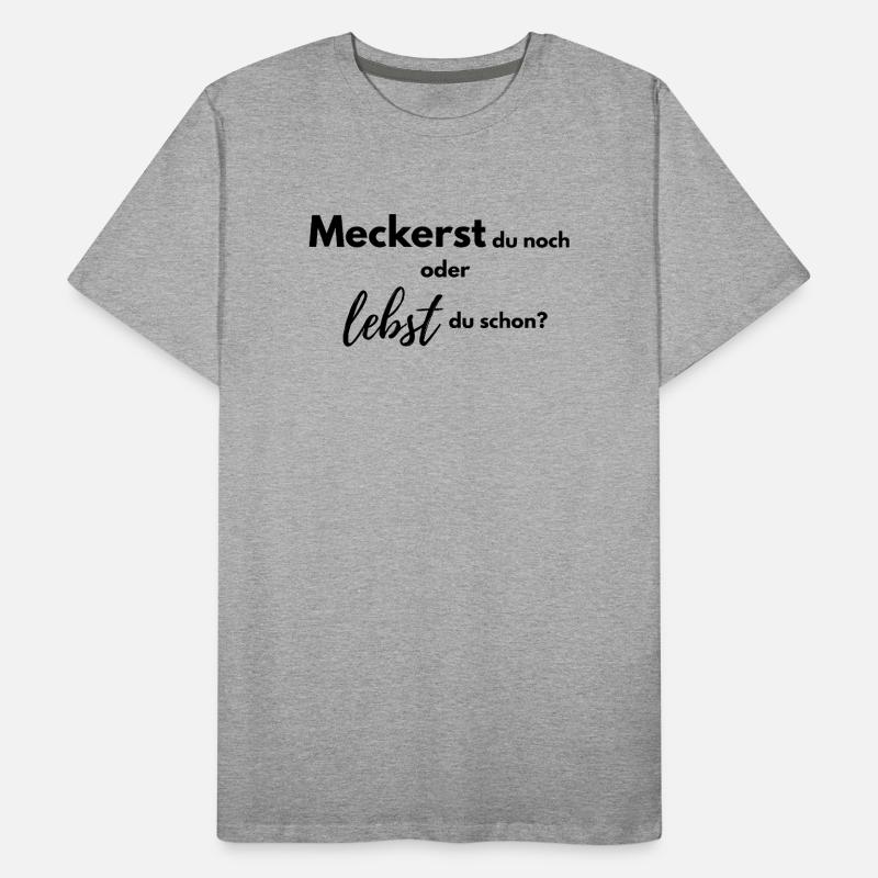 Meckerst du noch oder lebst du schon? Männer Premium Bio T-Shirt
