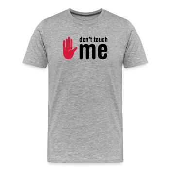 don't touch me - Men's Premium Organic T-Shirt - heather grey - Front - Damien (186cm)