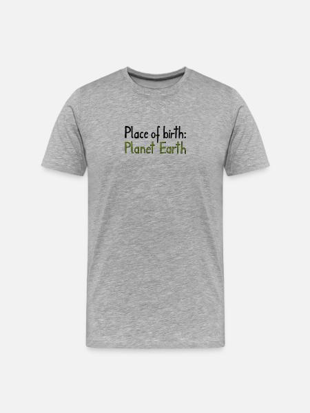 Place of birth: Planet Earth - Men's Premium Organic T-Shirt - heather grey