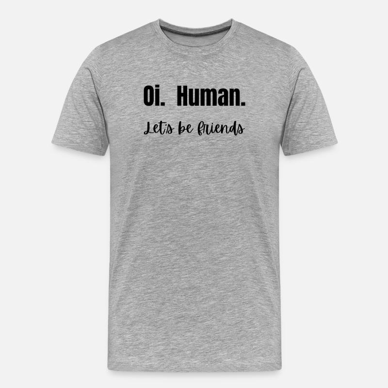 Oi. Mensch. Lass uns Freunde sein! - Männer Premium Bio T-Shirt - Grau meliert