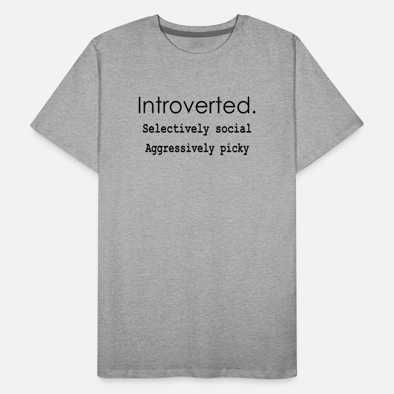 Introverti. Socialement sélectif. Extrêmement difficile. T-shirt bio Premium Homme