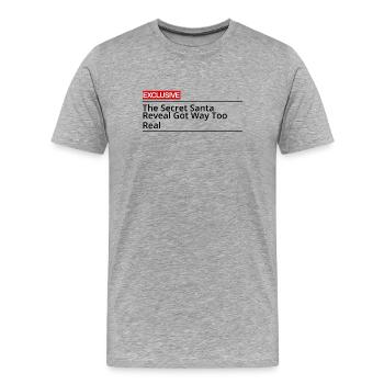 The Secret Santa Reveal Got Way Too Real - Men's Premium Organic T-Shirt - heather grey - Front - Damien (186cm)
