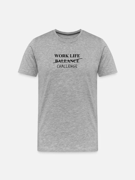 Work Life Challenge Pun Statement - Men's Premium Organic T-Shirt - heather grey