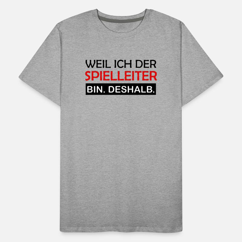 Weil ich der Spielleiter bin Deshalb Rollenspiel  Männer Premium Bio T-Shirt