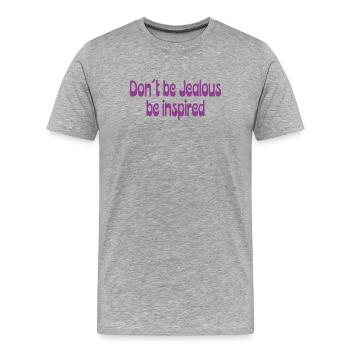 Ne soyez pas jaloux – Laissez-vous inspirer - T-shirt bio Premium Homme - gris chiné - Devant - Damien (186cm)