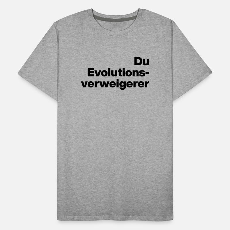 DU EVOLUTIONSVERWEIGERER. SARKASMUS, FRECH Männer Premium Bio T-Shirt