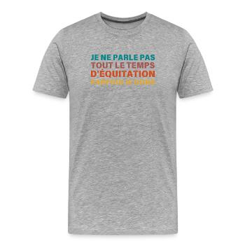 je ne parle pas que d equitation Retro - T-shirt bio Premium Homme - gris chiné - Devant - Damien (186cm)
