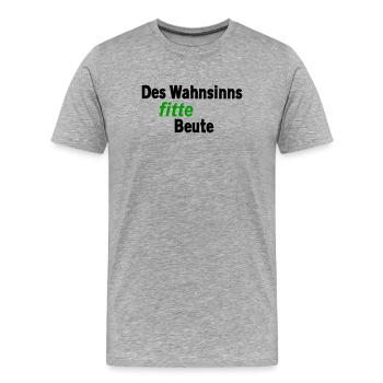 Wahnsinns fitte Beute - Männer Premium Bio T-Shirt - Grau meliert - Vorne - Damien (186cm)