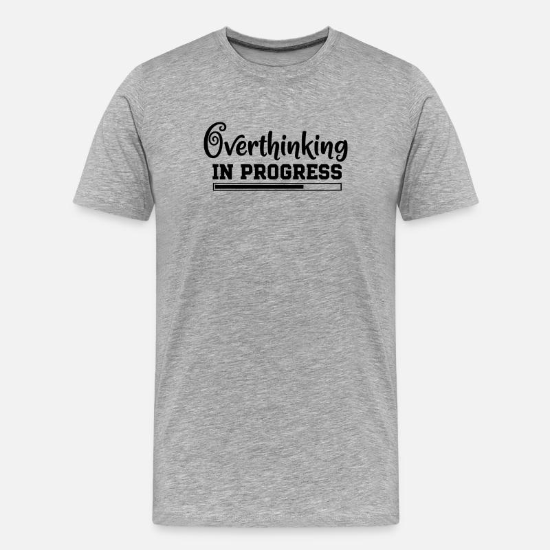 Overthinking in Progress – humorous saying - Men's Premium Organic T-Shirt - heather grey
