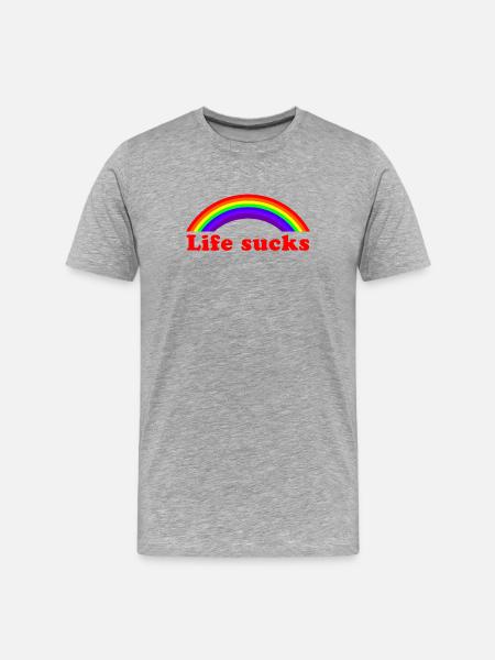 Life Sucks Rainbow - Sarcastic Funny Quote - Men's Premium Organic T-Shirt - heather grey