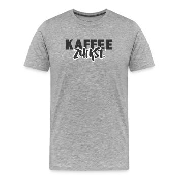 Kaffee Zuerst.  - Männer Premium Bio T-Shirt - Grau meliert - Vorne - Damien (186cm)