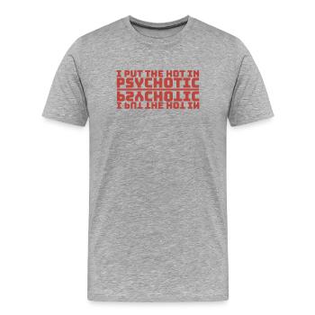 J’AI MIS LE CHAUD DANS PSYCHOTIQUE - écriture miroir rouge - T-shirt bio Premium Homme - gris chiné - Devant - Damien (186cm)