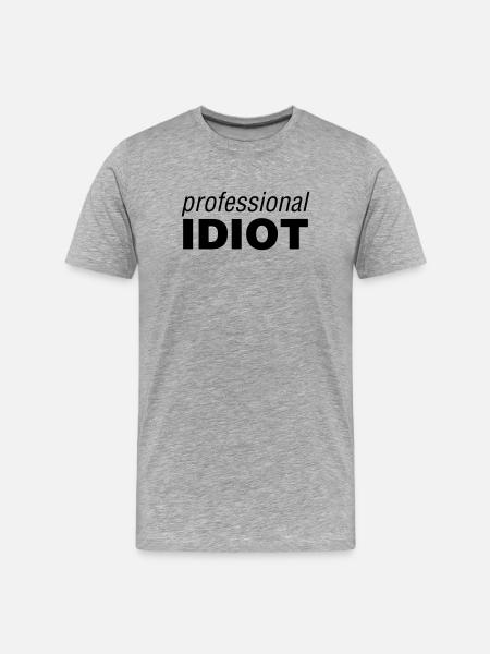 Professional Idiot - Men's Premium Organic T-Shirt - heather grey