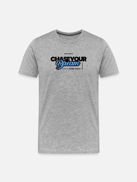 Don't stop to chase your dream. - Men's Premium Organic T-Shirt - heather grey