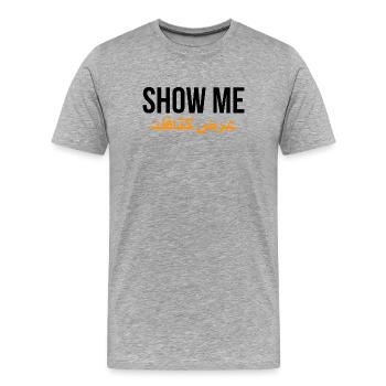 Show me ardh ktafak - citation arabe  - T-shirt bio Premium Homme - gris chiné - Devant - Damien (186cm)