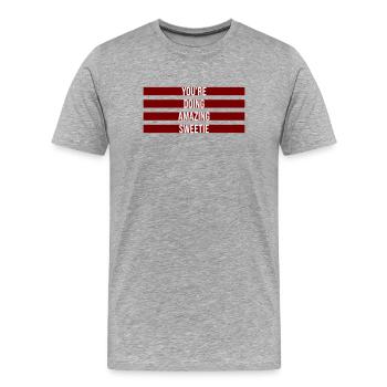 You're Doing Amazing Sweetie Funny Encouraging - Men's Premium Organic T-Shirt - heather grey - Front - Damien (186cm)
