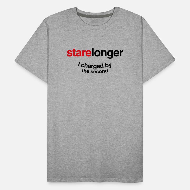 Stare Longer. I charge by the second! Men's Premium Organic T-Shirt