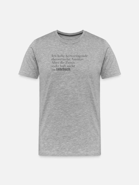 Theoretisches Wissen vs. Praxis - Männer Premium Bio T-Shirt - Grau meliert