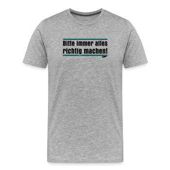 Bitte immer alles richtig machen - Männer Premium Bio T-Shirt - Grau meliert - Vorne - Damien (186cm)