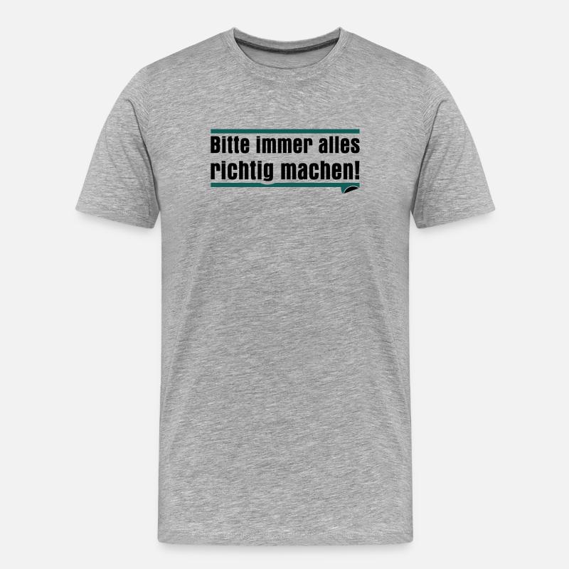 Bitte immer alles richtig machen - Männer Premium Bio T-Shirt - Grau meliert