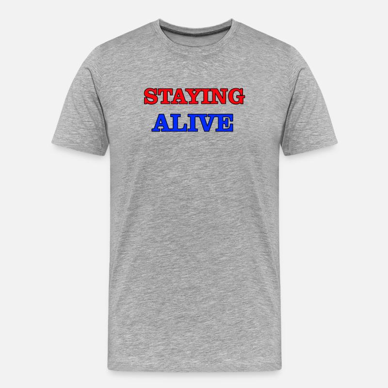 Staying Alive - Men's Premium Organic T-Shirt - heather grey