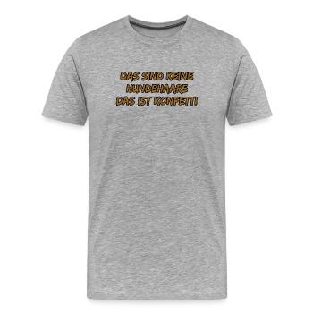 Das sind keine Hundehaare, das ist Konfetti - Männer Premium Bio T-Shirt - Grau meliert - Vorne - Damien (186cm)